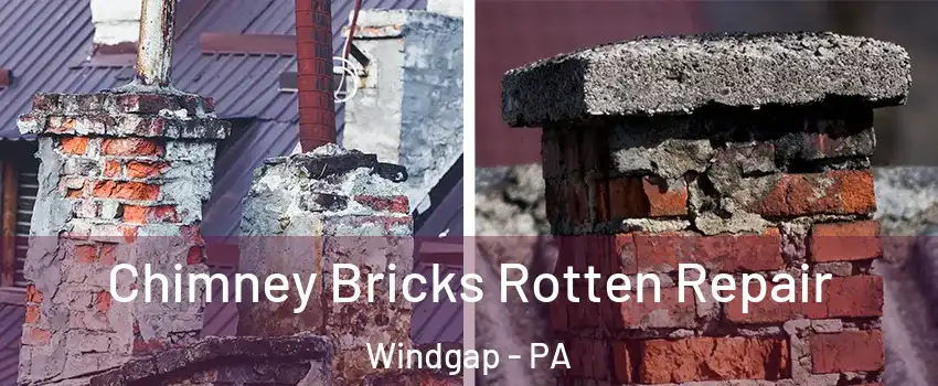 Chimney Bricks Rotten Repair Windgap - PA