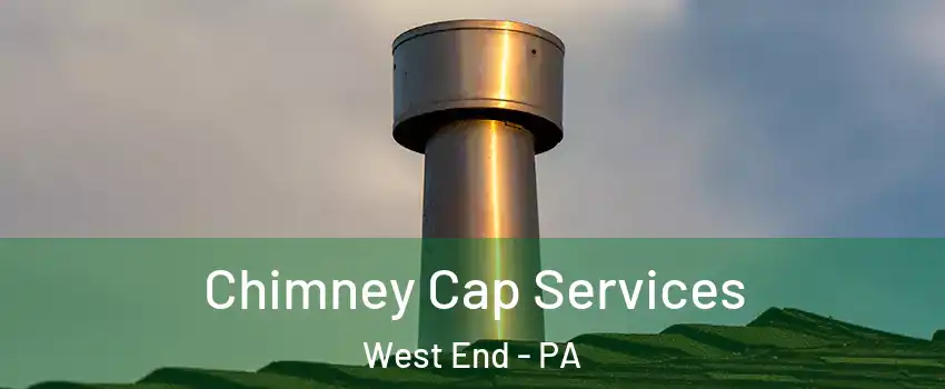 Chimney Cap Services West End - PA