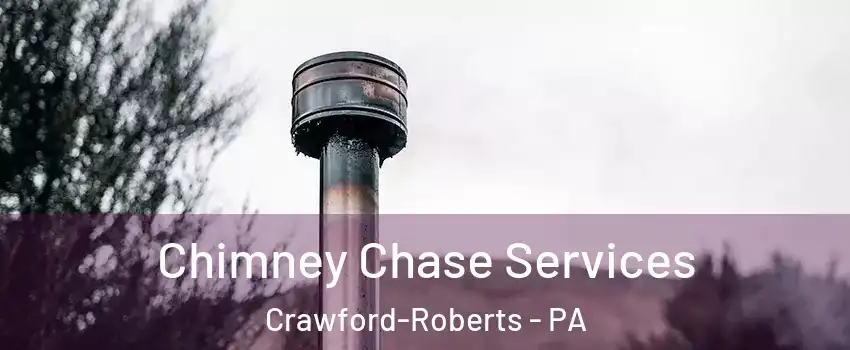 Chimney Chase Services Crawford-Roberts - PA