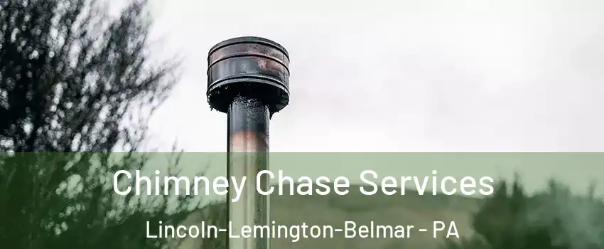 Chimney Chase Services Lincoln-Lemington-Belmar - PA