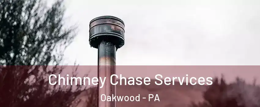 Chimney Chase Services Oakwood - PA