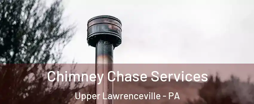 Chimney Chase Services Upper Lawrenceville - PA