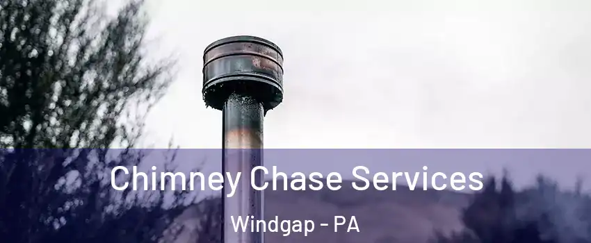 Chimney Chase Services Windgap - PA