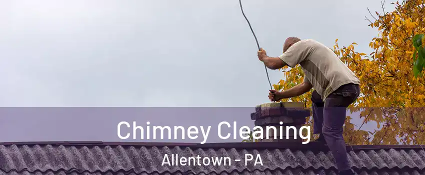 Chimney Cleaning Allentown - PA