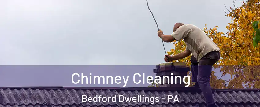 Chimney Cleaning Bedford Dwellings - PA