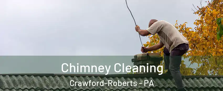 Chimney Cleaning Crawford-Roberts - PA