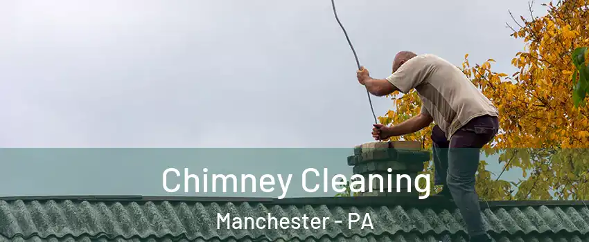 Chimney Cleaning Manchester - PA