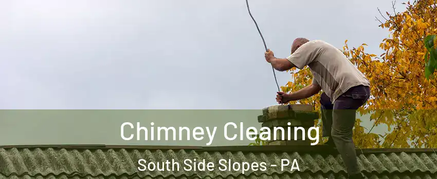 Chimney Cleaning South Side Slopes - PA