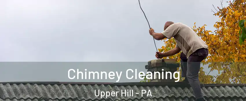 Chimney Cleaning Upper Hill - PA