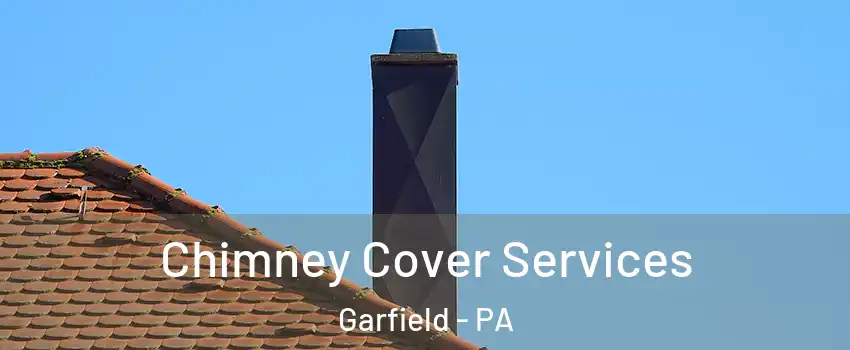 Chimney Cover Services Garfield - PA