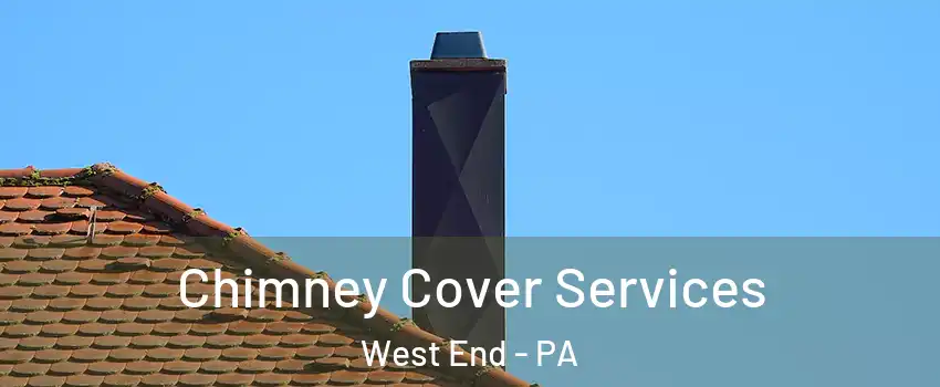 Chimney Cover Services West End - PA