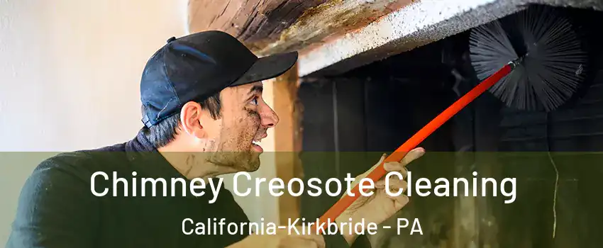 Chimney Creosote Cleaning California-Kirkbride - PA
