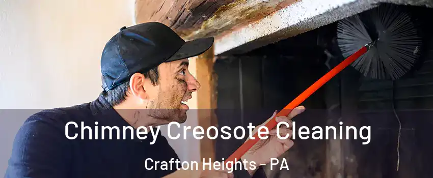 Chimney Creosote Cleaning Crafton Heights - PA