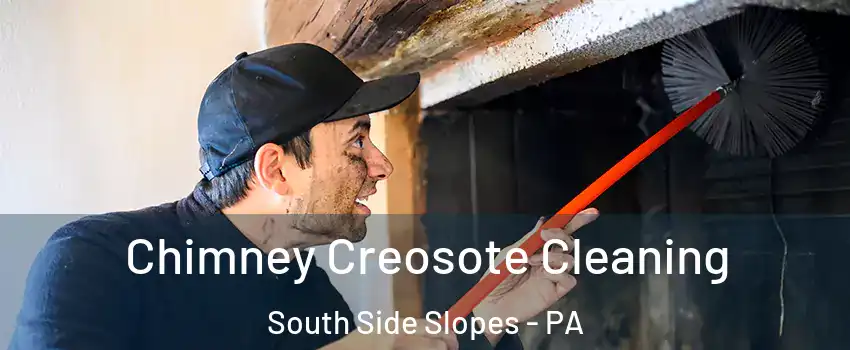 Chimney Creosote Cleaning South Side Slopes - PA