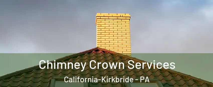 Chimney Crown Services California-Kirkbride - PA