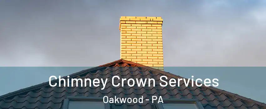 Chimney Crown Services Oakwood - PA