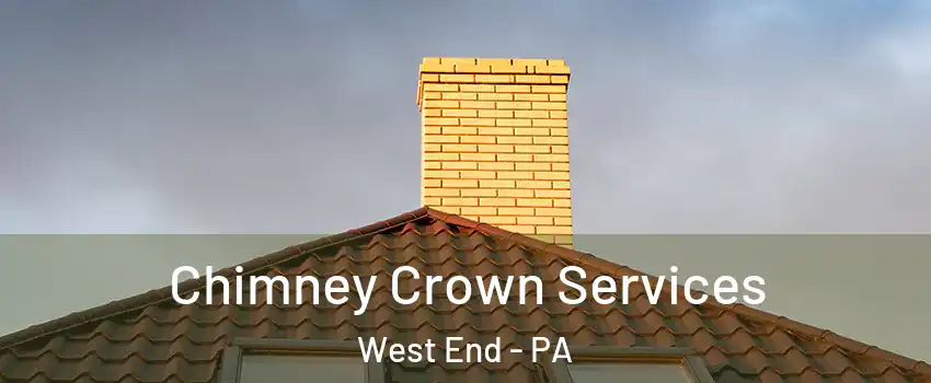 Chimney Crown Services West End - PA