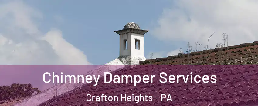 Chimney Damper Services Crafton Heights - PA