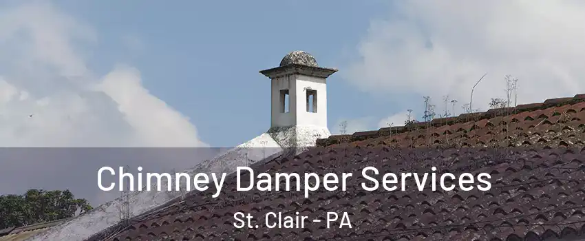 Chimney Damper Services St. Clair - PA