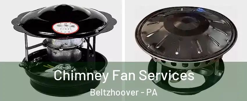 Chimney Fan Services Beltzhoover - PA