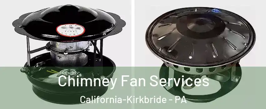 Chimney Fan Services California-Kirkbride - PA