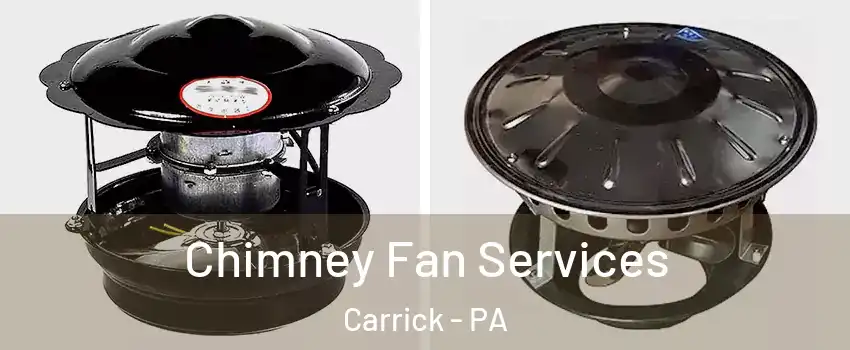 Chimney Fan Services Carrick - PA