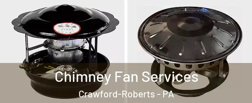 Chimney Fan Services Crawford-Roberts - PA