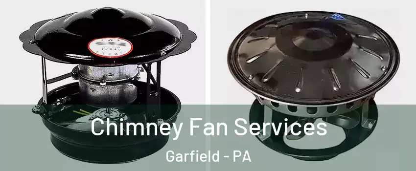 Chimney Fan Services Garfield - PA