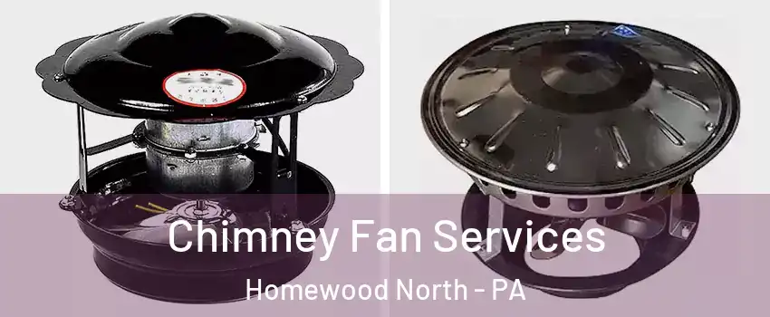 Chimney Fan Services Homewood North - PA