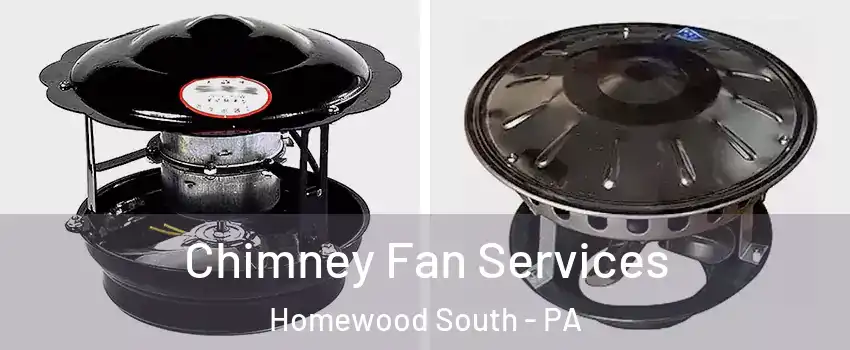 Chimney Fan Services Homewood South - PA
