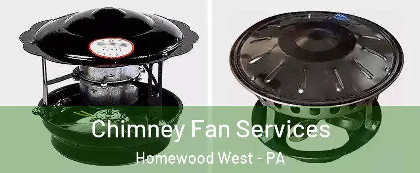 Chimney Fan Services Homewood West - PA
