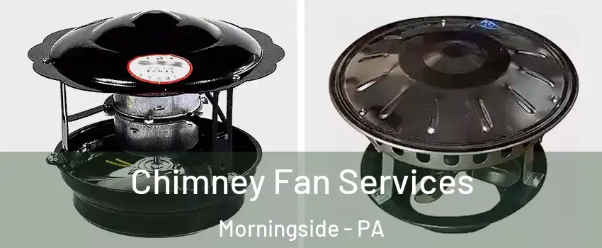 Chimney Fan Services Morningside - PA