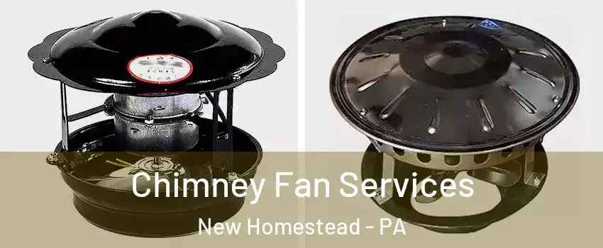 Chimney Fan Services New Homestead - PA