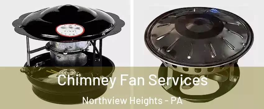 Chimney Fan Services Northview Heights - PA
