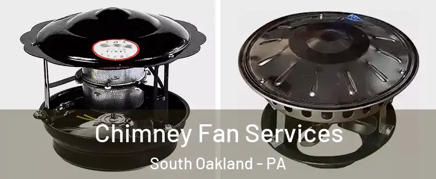 Chimney Fan Services South Oakland - PA