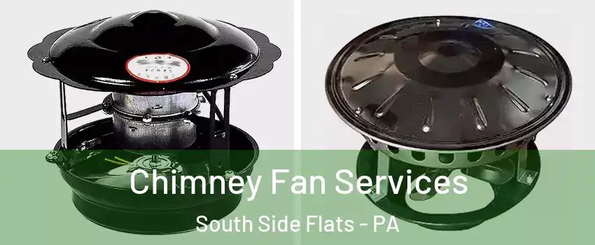 Chimney Fan Services South Side Flats - PA