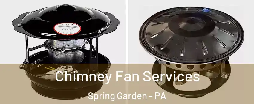 Chimney Fan Services Spring Garden - PA