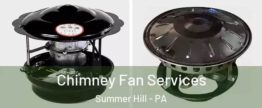 Chimney Fan Services Summer Hill - PA