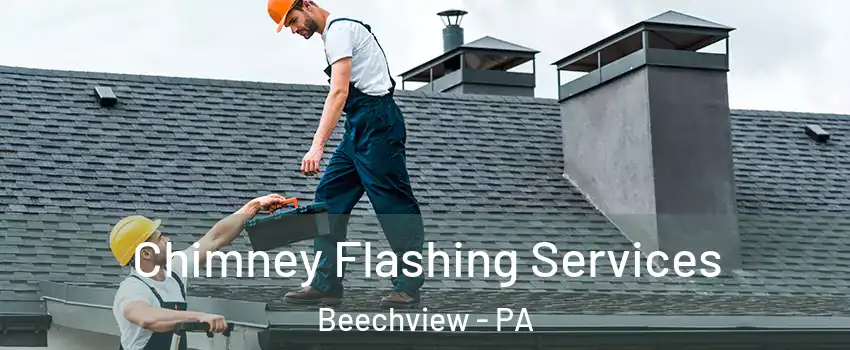 Chimney Flashing Services Beechview - PA