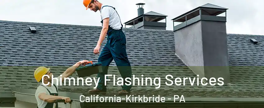 Chimney Flashing Services California-Kirkbride - PA