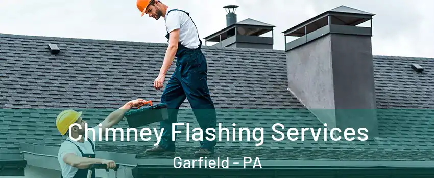 Chimney Flashing Services Garfield - PA