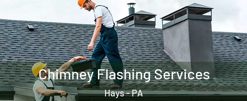 Chimney Flashing Services Hays - PA