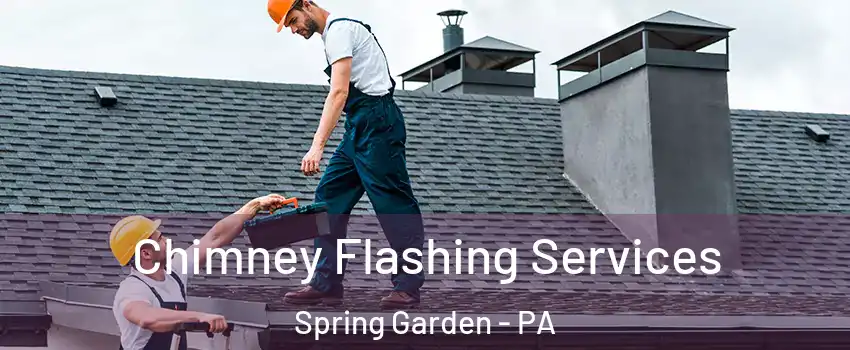 Chimney Flashing Services Spring Garden - PA