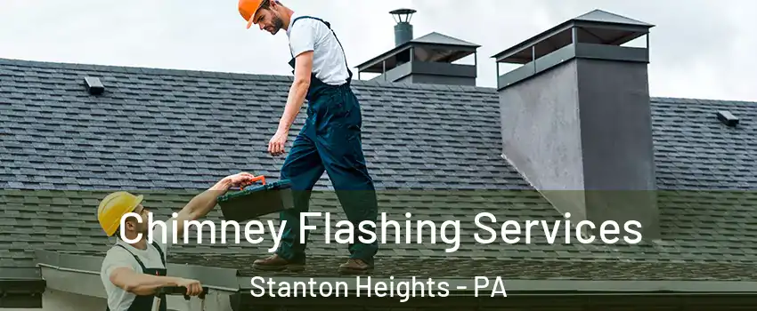 Chimney Flashing Services Stanton Heights - PA