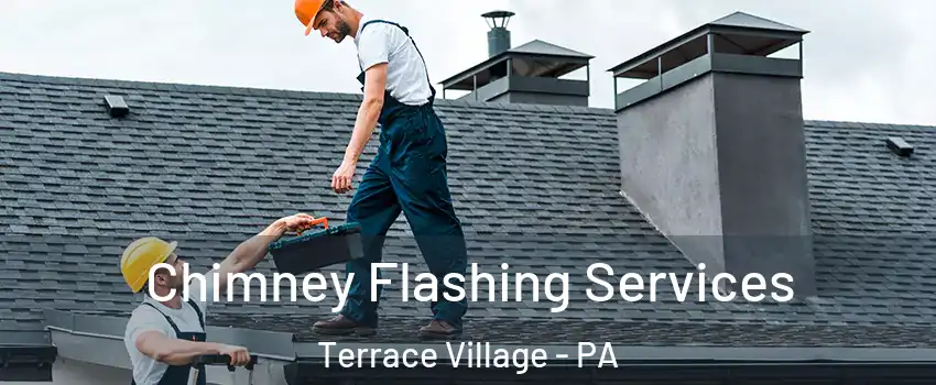 Chimney Flashing Services Terrace Village - PA