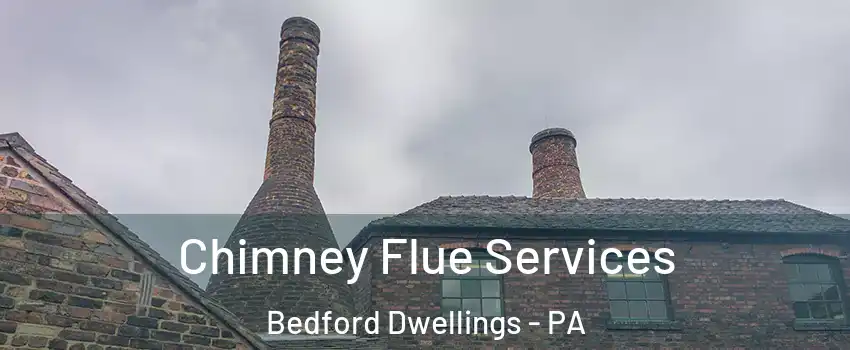 Chimney Flue Services Bedford Dwellings - PA