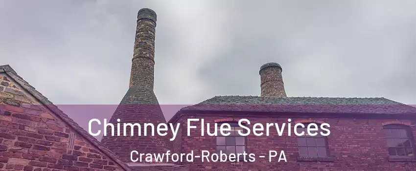 Chimney Flue Services Crawford-Roberts - PA