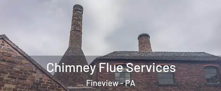 Chimney Flue Services Fineview - PA