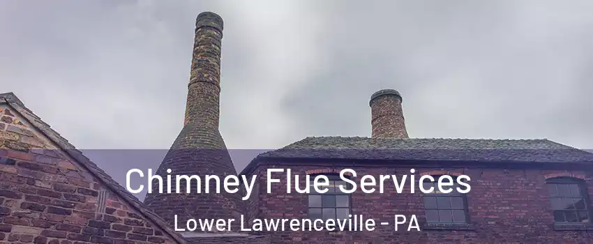 Chimney Flue Services Lower Lawrenceville - PA