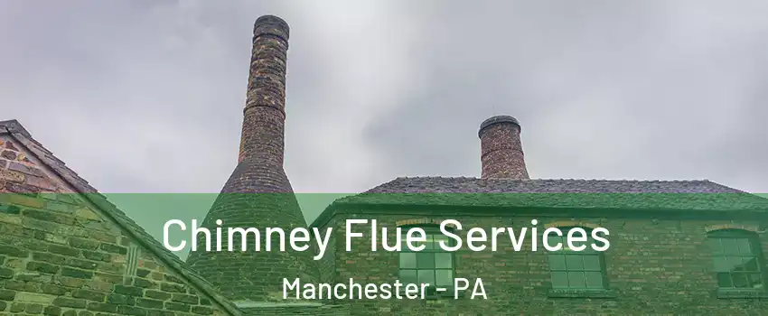 Chimney Flue Services Manchester - PA